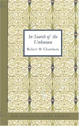 In Search of the Unknown by Robert W. Chambers book cover