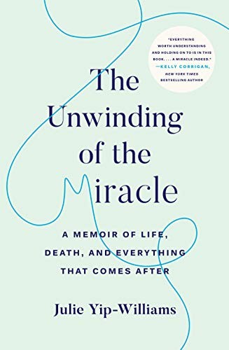 The Unwinding of the Miracle by Julie Yip-Williams book cover