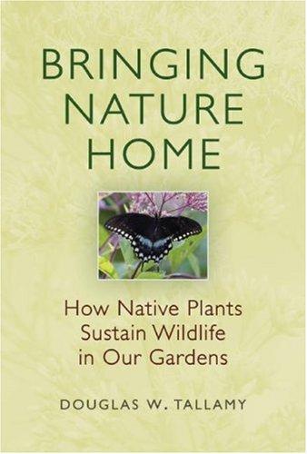 Bringing Nature Home: How You Can Sustain Wildlife with Native Plants by Doug Tallamy book cover