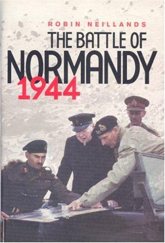 The Battle of Normandy: 1944 by Robin Neillands book cover
