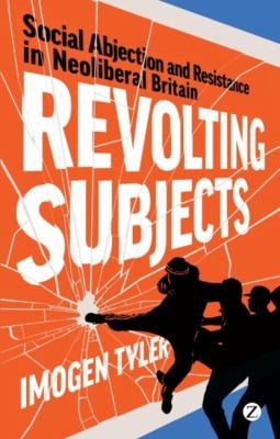 Revolting Subjects: Social Abjection in Neoliberal Britain by Imogen Tyler book cover
