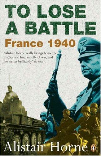 To Lose a Battle: France 1940 by Alistair Horne book cover