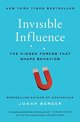 Invisible Influence: The Hidden Forces that Shape Behavior by Jonah Berger book cover