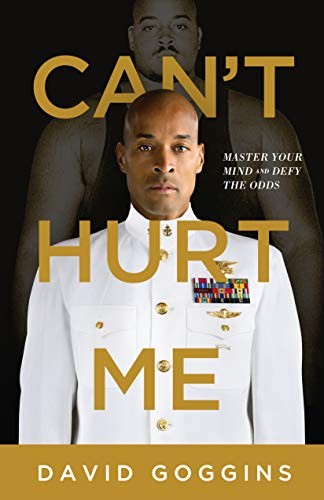 Can't Hurt Me: Master Your Mind and Defy the Odds by David Goggins book cover