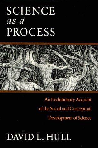 Science as a Process: An Evolutionary Account of the Social and Conceptual Development of Science by David L. Hull book cover