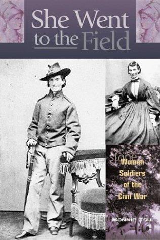 She Went to the Field: Women Soldiers of the Civil War by Bonnie Tsui book cover