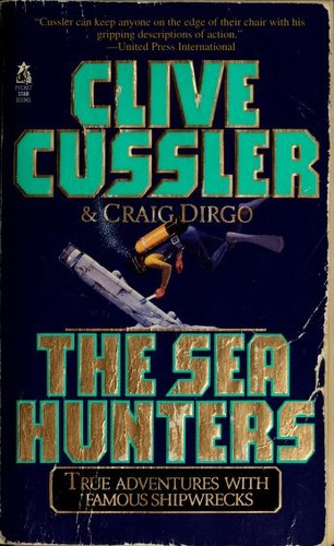 The Sea Hunters: True Adventures with Famous Shipwrecks by Clive Cussler book cover