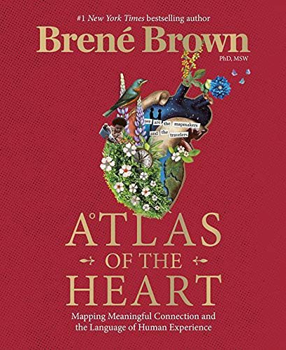 Atlas of the Heart: Mapping Meaningful Connection and the Language of Human Experience by Brené Brown book cover