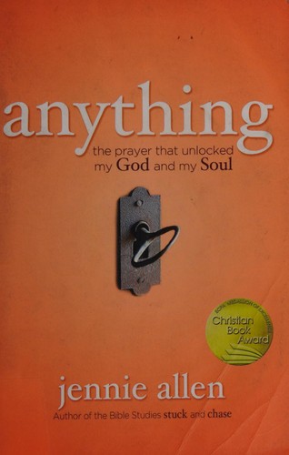 Anything: The Prayer That Unlocked My God and My Soul by Jennie Allen book cover