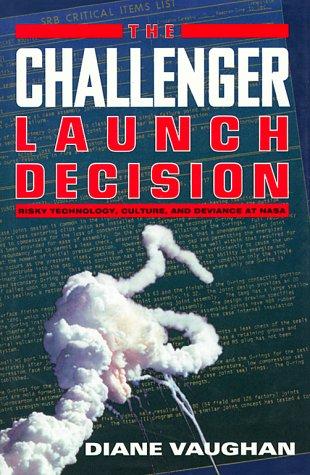The Challenger Launch Decision: Risky Technology, Culture, and Deviance at NASA by Diane Vaughan book cover