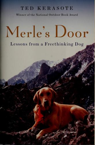 Merle's Door: Lessons from a Freethinking Dog by Ted Kerasote book cover