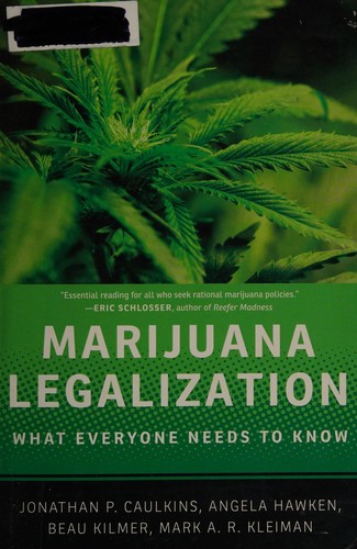 Marijuana Legalization: What Everyone Needs to Know by Jonathan P. Caulkins, Mark A. R. Kleiman, and Brittany M. C. L. McBride book cover