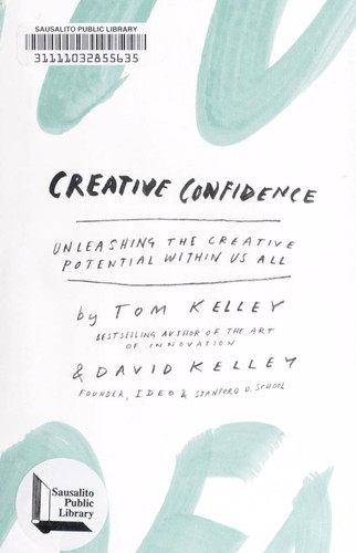Creative Confidence: Unleashing the Creative Potential Within Us All by Tom Kelley and David Kelley book cover