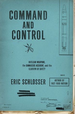 Command and Control: Nuclear Weapons, the Damascus Accident, and the Illusion of Safety by Eric Schlosser book cover