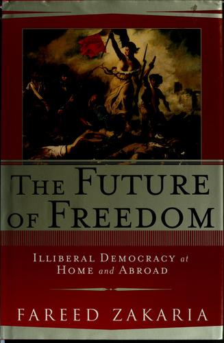 The Future of Freedom: Illiberal Democracy at Home and Abroad by Fareed Zakaria book cover
