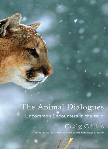 The Animal Dialogues: Uncommon Encounters in the Wild by Craig Childs book cover