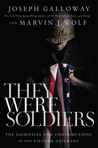 They Were Soldiers: The Sacrifices and Contributions of Vietnam Veterans in America by Joseph L. Galloway, Marvin J. Wolf book cover