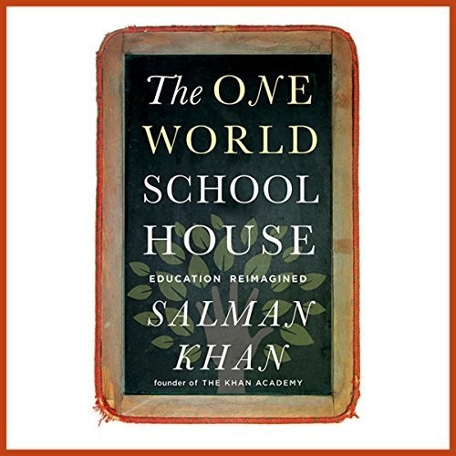 The One World Schoolhouse: Education Reimagined by Salman Khan book cover