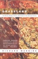 Grassland: The History, Biology, Politics, and Promise of the American Prairie by Richard Manning book cover