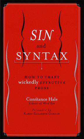 Sin and Syntax: How to Craft Wicked Good Prose by Constance Hale book cover