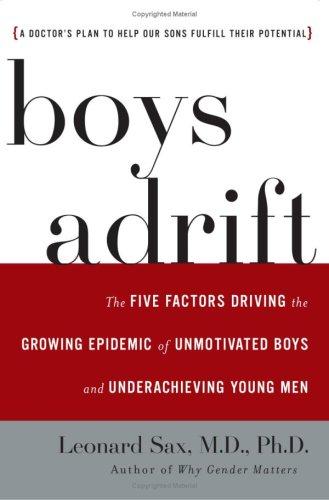 Boys Adrift: The Five Factors Driving the Growing Epidemic of Unmotivated Boys and Underachieving Young Men by Leonard Sax book cover