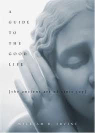A Guide to the Good Life: The Ancient Art of Stoic Joy by William B. Irvine book cover