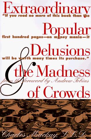 Extraordinary Popular Delusions and the Madness of Crowds by Charles Mackay book cover