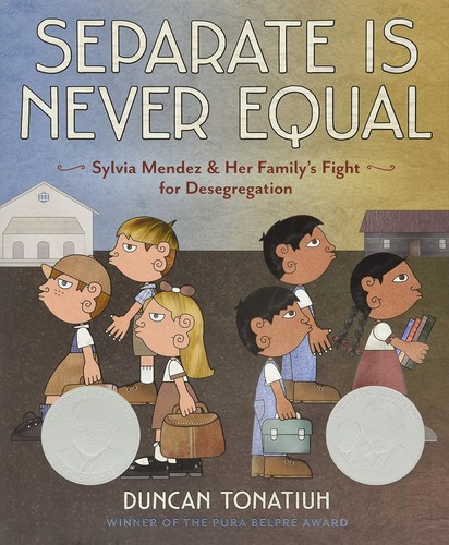 Separate Is Never Equal: Sylvia Mendez & Her Family's Fight for Desegregation by Duncan Tonatiuh book cover