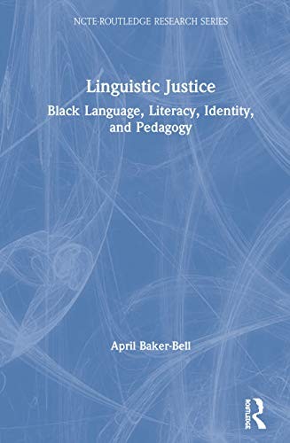 Linguistic Justice: Foundations for Theory and Practice by April Baker-Bell book cover