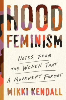 Hood Feminism: Notes from the Women That a Movement Forgot by Mikki Kendall book cover