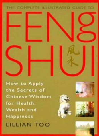 The Complete Illustrated Guide to Feng Shui by Lillian Too book cover