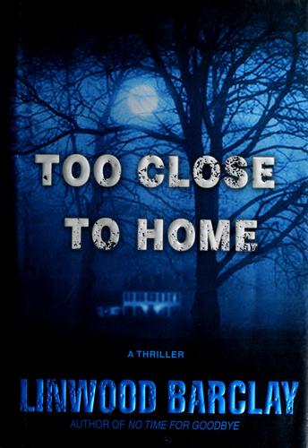 Too Close to Home: The Story of a Woman's Fight Against a Wrongful Conviction by Linwood Barclay book cover