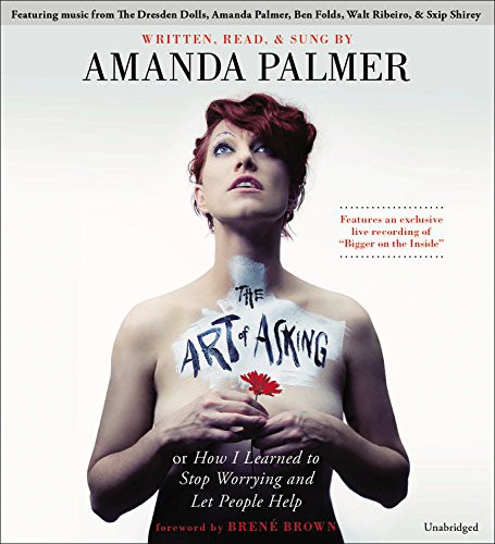 The Art of Asking: How I Learned to Stop Worrying and Let People Help by Amanda Palmer book cover