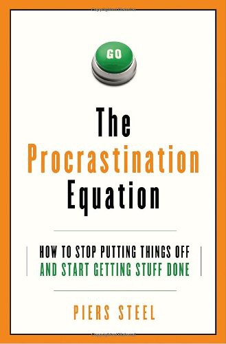 The Procrastination Equation: How to Stop Putting Things Off and Start Getting Stuff Done by Piers Steel book cover