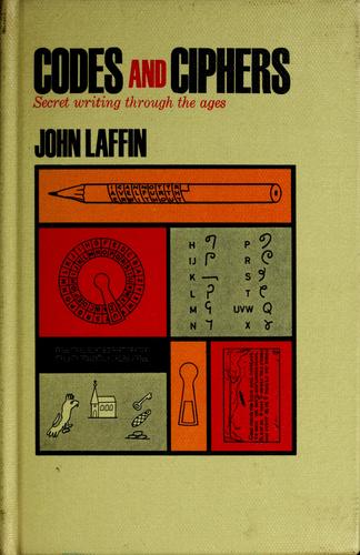 Codes and Ciphers: A History of Their Creation and Use by Laffin, John. book cover
