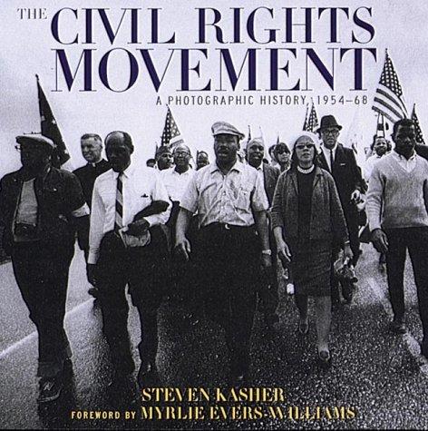 The Civil Rights Movement: A Photographic History, 1954-68 by Steven Kasher book cover