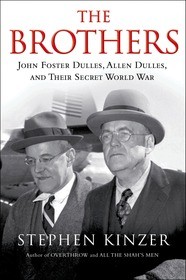 The Brothers: John Foster Dulles, Allen Dulles, and Their Secret World War by Stephen Kinzer book cover