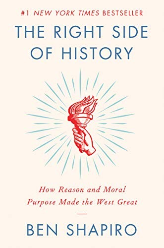 The Right Side of History: How Reason and Moral Purpose Made the West Great by Ben Shapiro book cover