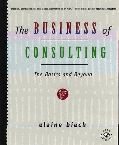 The Business of Consulting: The Basics and Beyond by Elaine Biech book cover