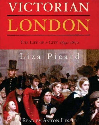 Victorian London: The Tale of a City 1840-1870 by Liza Picard book cover