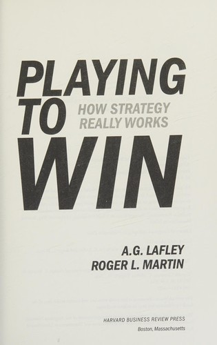 Playing to Win: How Strategy Really Works by A.G. Lafley and Roger L. Martin book cover
