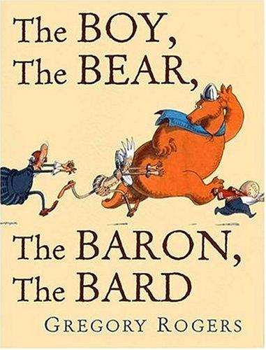The Boy, the Bear, the Baron, the Bard by Gregory Rogers book cover