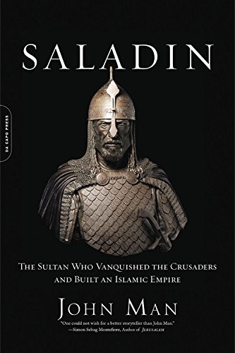 Saladin: The Life, the Legend and the Islamic Empire by John Man book cover