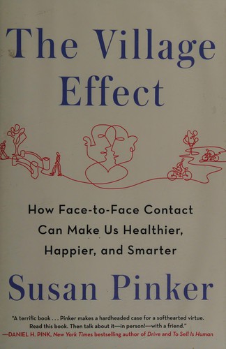 The Village Effect: How Face-to-Face Contact Can Make Us Healthier and Happier by Susan Pinker book cover