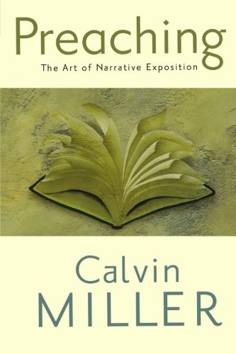 Preaching: The Art of Narrative Exposition by Calvin Miller book cover
