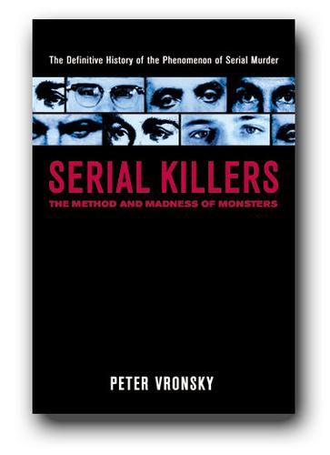 Serial Killers: The Method and Madness of Monsters by Peter Vronsky book cover