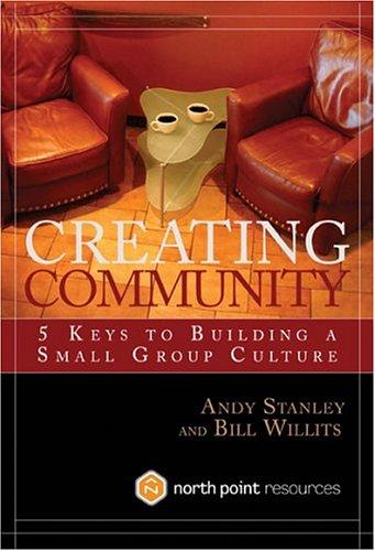 Creating Community: 5 Keys to Building a Small Group Culture by Andy Stanley, Bill Willits book cover