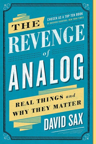 Revenge of Analog: Real Things and Why They Matter by David Sax book cover