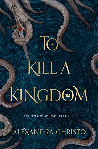 To Kill a Kingdom by Alexandra Christo book cover