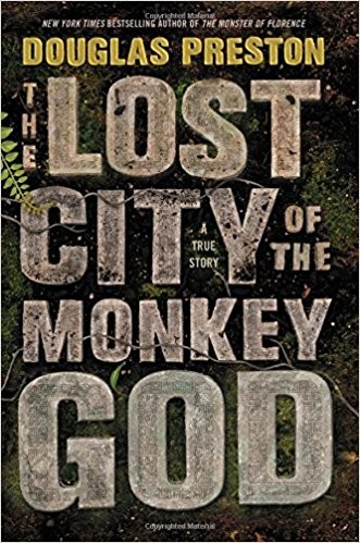 The Lost City of the Monkey God: A True Story by Douglas Preston book cover